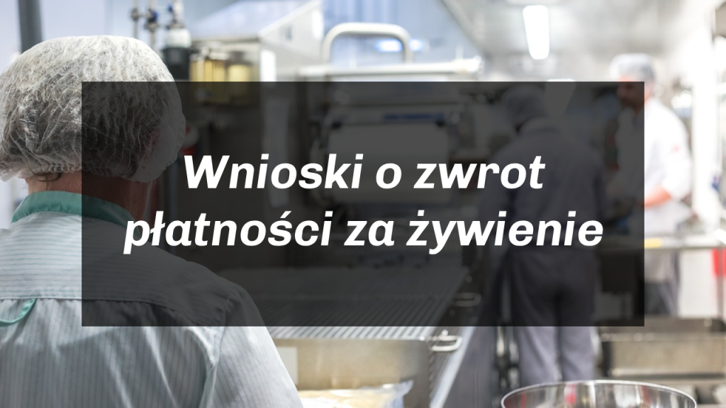 Wnioski o zwrot płatności za żywienie